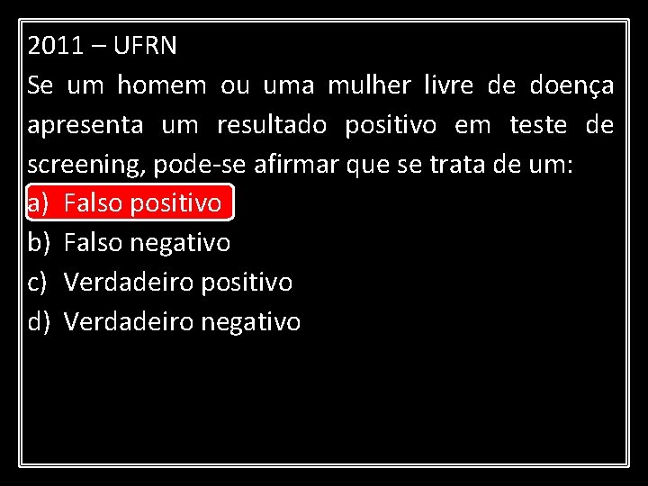 2011 – UFRN Se um homem ou uma mulher livre de doença apresenta um 2011 – UFRN Se um homem ou uma mulher livre de doença apresenta um