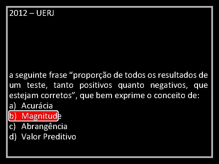 2012 – UERJ Seguia-se o curso de férias de Epidemiologia Clínica para internos e,