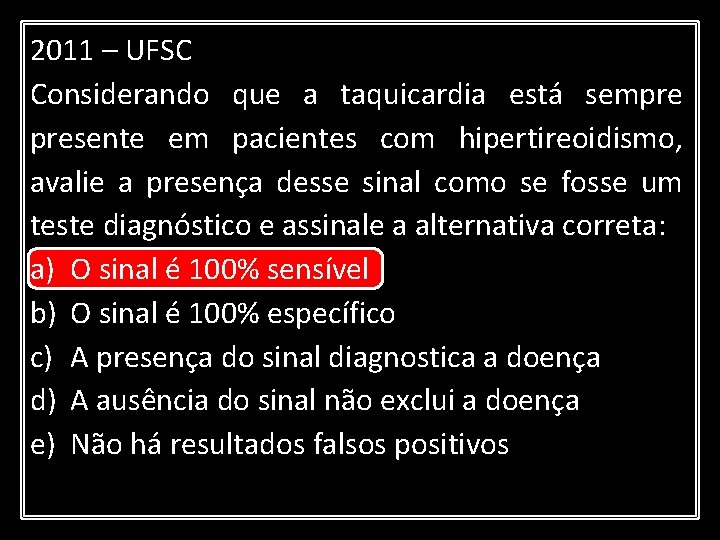 2011 – UFSC Considerando que a taquicardia está sempre presente em pacientes com hipertireoidismo,