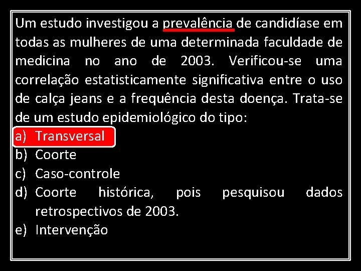 Um estudo investigou a prevalência de candidíase em todas as mulheres de uma determinada