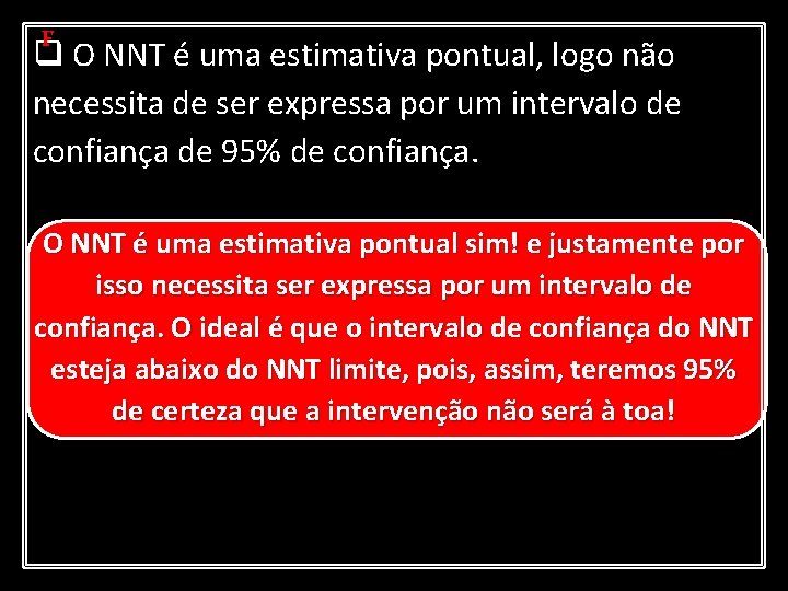 F q O NNT é uma estimativa pontual, logo não necessita de ser expressa