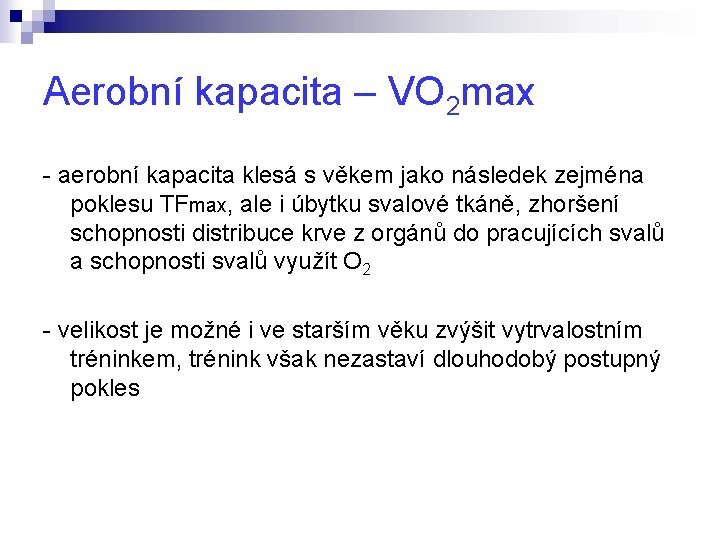 Aerobní kapacita – VO 2 max - aerobní kapacita klesá s věkem jako následek