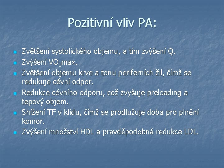 Pozitivní vliv PA: n n n Zvětšení systolického objemu, a tím zvýšení Q. Zvýšení