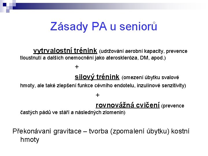 Zásady PA u seniorů vytrvalostní trénink (udržování aerobní kapacity, prevence tloustnutí a dalších onemocnění