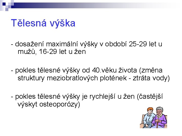 Tělesná výška - dosažení maximální výšky v období 25 -29 let u mužů, 16