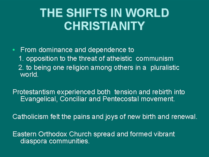 THE SHIFTS IN WORLD CHRISTIANITY • From dominance and dependence to 1. opposition to THE SHIFTS IN WORLD CHRISTIANITY • From dominance and dependence to 1. opposition to