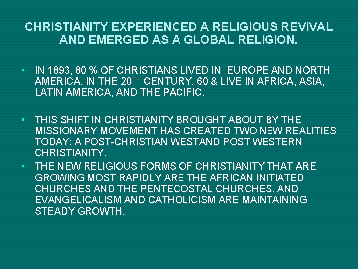 CHRISTIANITY EXPERIENCED A RELIGIOUS REVIVAL AND EMERGED AS A GLOBAL RELIGION. • IN 1893, CHRISTIANITY EXPERIENCED A RELIGIOUS REVIVAL AND EMERGED AS A GLOBAL RELIGION. • IN 1893,