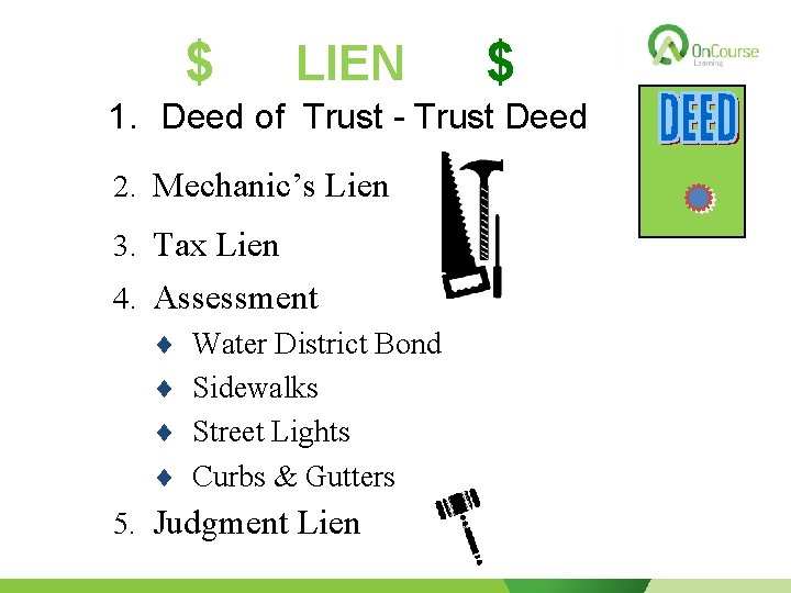 $ LIEN $ 1. Deed of Trust - Trust Deed 2. Mechanic’s Lien 3.