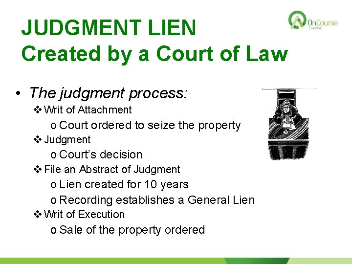 JUDGMENT LIEN Created by a Court of Law • The judgment process: v Writ