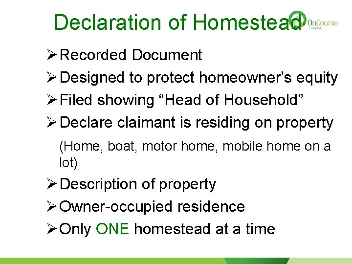 Declaration of Homestead Ø Recorded Document Ø Designed to protect homeowner’s equity Ø Filed
