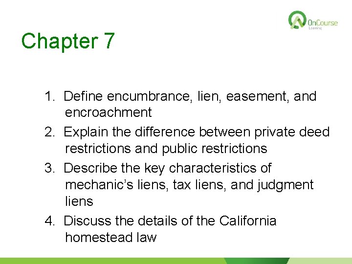Chapter 7 1. Define encumbrance, lien, easement, and encroachment 2. Explain the difference between