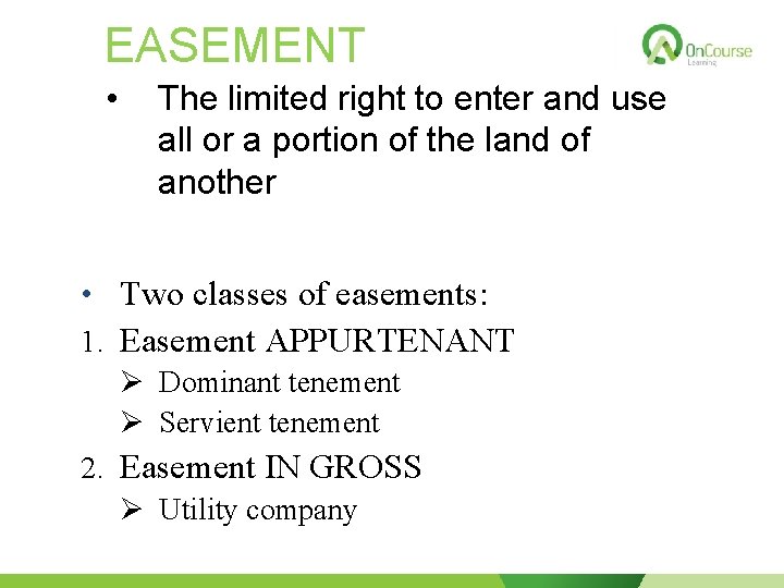 EASEMENT • The limited right to enter and use all or a portion of