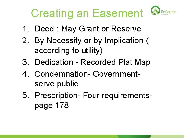 Creating an Easement 1. Deed : May Grant or Reserve 2. By Necessity or