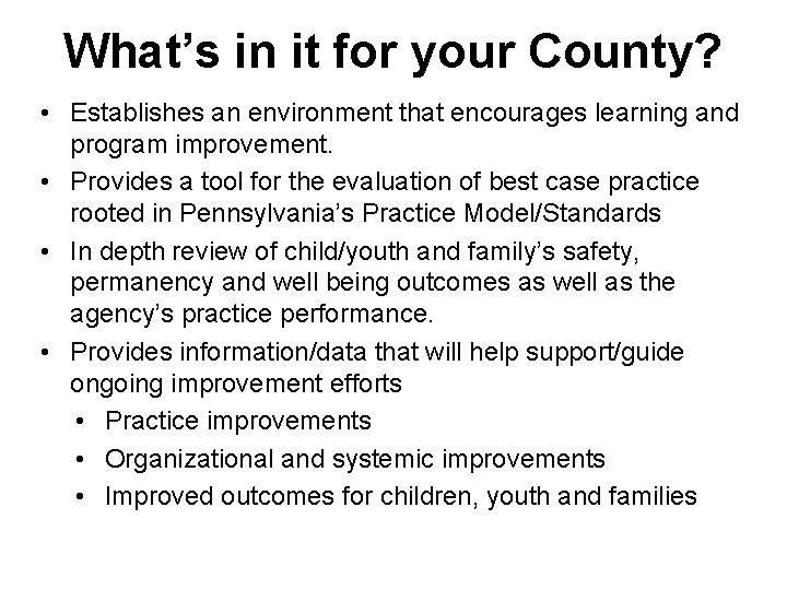 What’s in it for your County? • Establishes an environment that encourages learning and