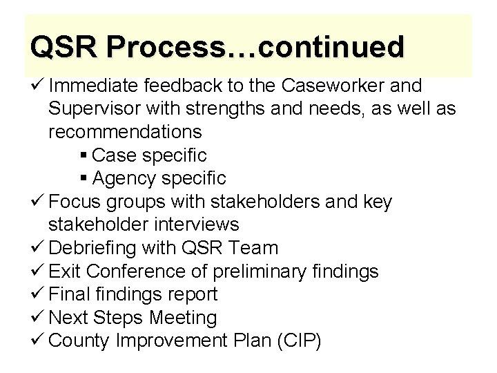 QSR Process…continued ü Immediate feedback to the Caseworker and Supervisor with strengths and needs,