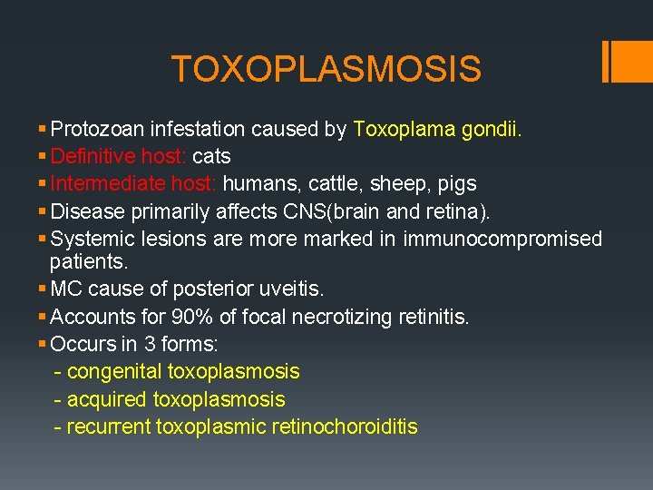 TOXOPLASMOSIS § Protozoan infestation caused by Toxoplama gondii. § Definitive host: cats § Intermediate