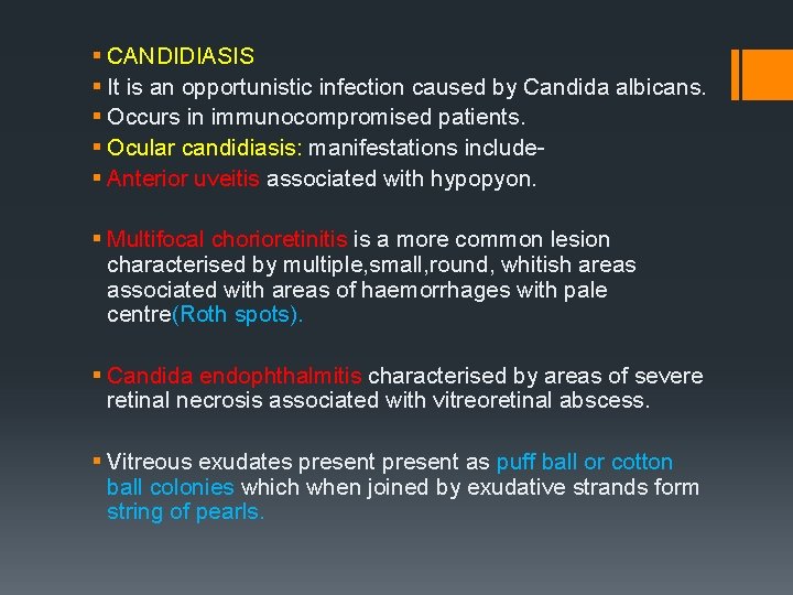 § CANDIDIASIS § It is an opportunistic infection caused by Candida albicans. § Occurs