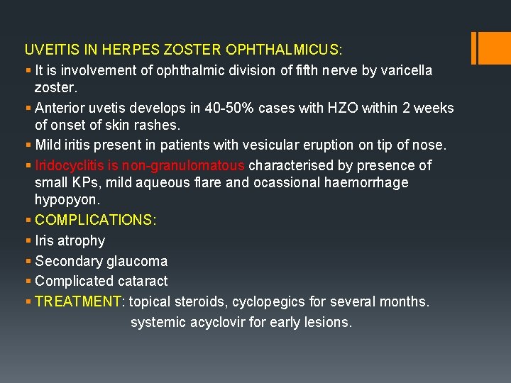 UVEITIS IN HERPES ZOSTER OPHTHALMICUS: § It is involvement of ophthalmic division of fifth