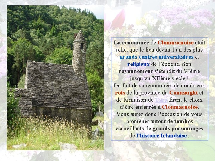 La renommée de Clonmacnoise était telle, que le lieu devint l’un des plus grands