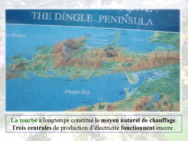 La tourbe a longtemps constitué le moyen naturel de chauffage. Trois centrales de production