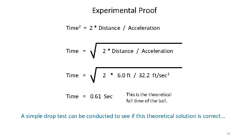 Experimental Proof Time 2 = 2 * Distance / Acceleration Time = 2 *
