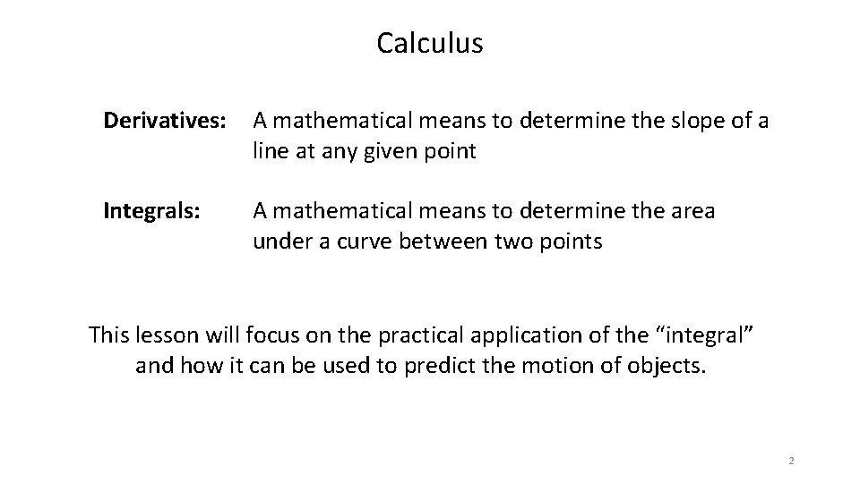 Calculus Derivatives: A mathematical means to determine the slope of a line at any