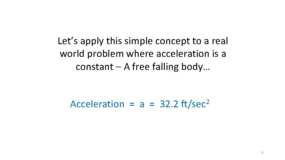 Let’s apply this simple concept to a real world problem where acceleration is a