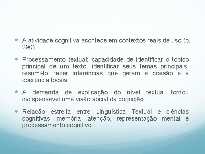  A atividade cognitiva acontece em contextos reais de uso (p. 290) Processamento textual: