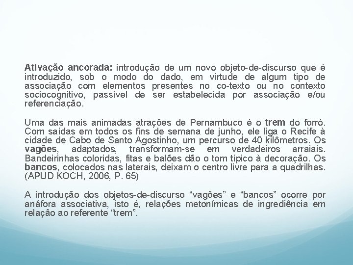 Ativação ancorada: introdução de um novo objeto-de-discurso que é introduzido, sob o modo do