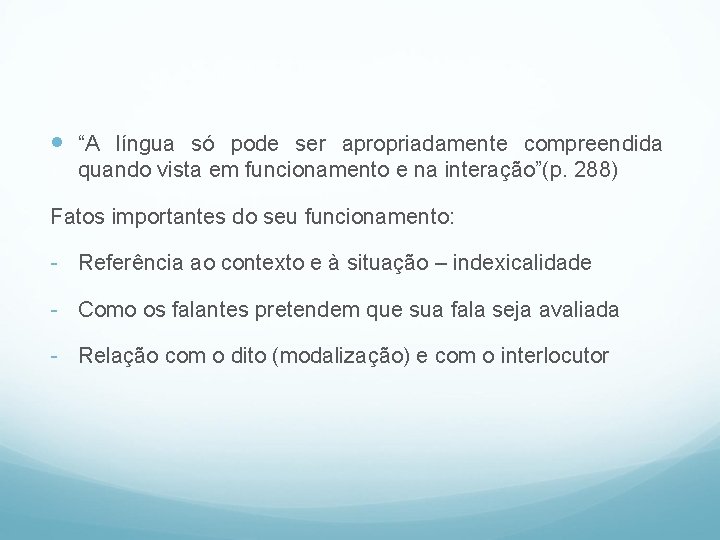  “A língua só pode ser apropriadamente compreendida quando vista em funcionamento e na