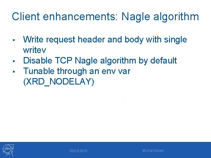 Client enhancements: Nagle algorithm Write request header and body with single writev • Disable