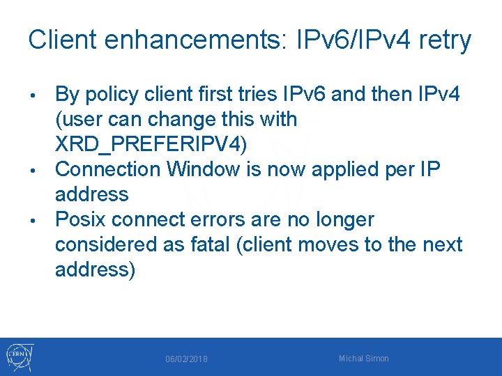 Client enhancements: IPv 6/IPv 4 retry By policy client first tries IPv 6 and