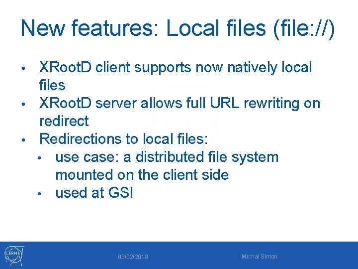 New features: Local files (file: //) XRoot. D client supports now natively local files