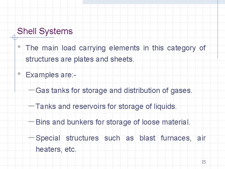 Shell Systems • The main load carrying elements in this category of structures are