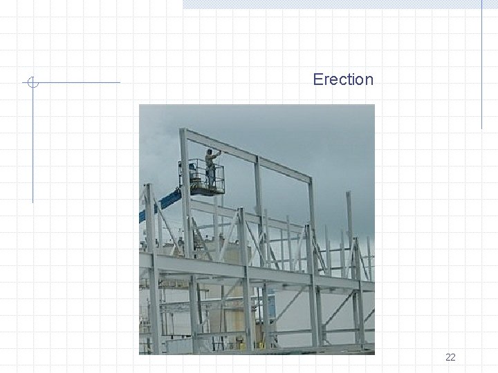 Erection 22 