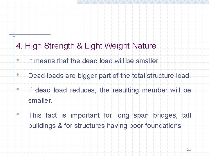 4. High Strength & Light Weight Nature • • • It means that the