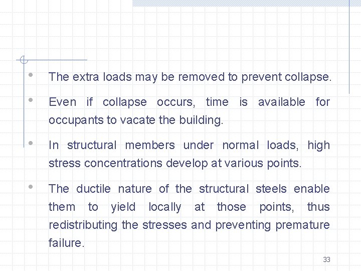  • • The extra loads may be removed to prevent collapse. • In