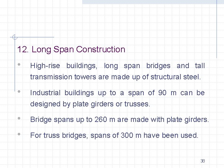 12. Long Span Construction • High-rise buildings, long span bridges and tall transmission towers
