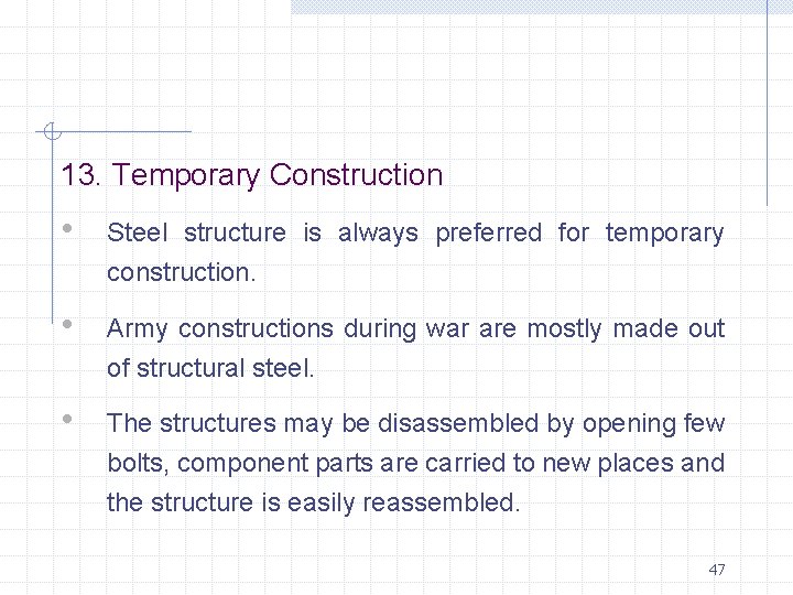 13. Temporary Construction • Steel structure is always preferred for temporary construction. • Army