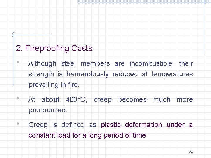 2. Fireproofing Costs • Although steel members are incombustible, their strength is tremendously reduced