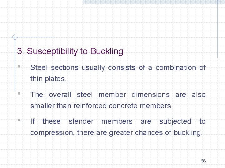 3. Susceptibility to Buckling • Steel sections usually consists of a combination of thin