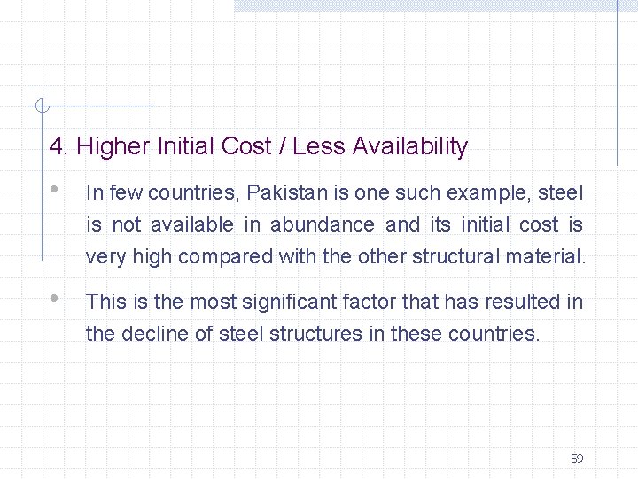 4. Higher Initial Cost / Less Availability • In few countries, Pakistan is one
