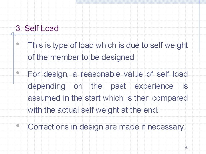 3. Self Load • This is type of load which is due to self
