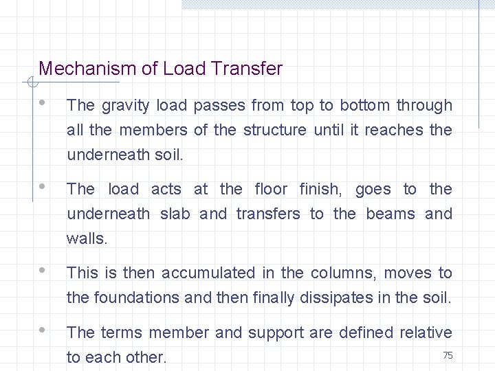 Mechanism of Load Transfer • The gravity load passes from top to bottom through