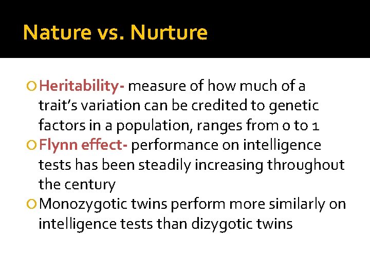 Nature vs. Nurture Heritability- measure of how much of a trait’s variation can be