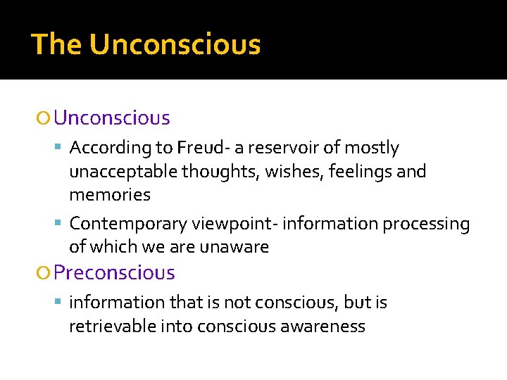 The Unconscious According to Freud- a reservoir of mostly unacceptable thoughts, wishes, feelings and