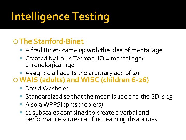 Intelligence Testing The Stanford-Binet Alfred Binet- came up with the idea of mental age