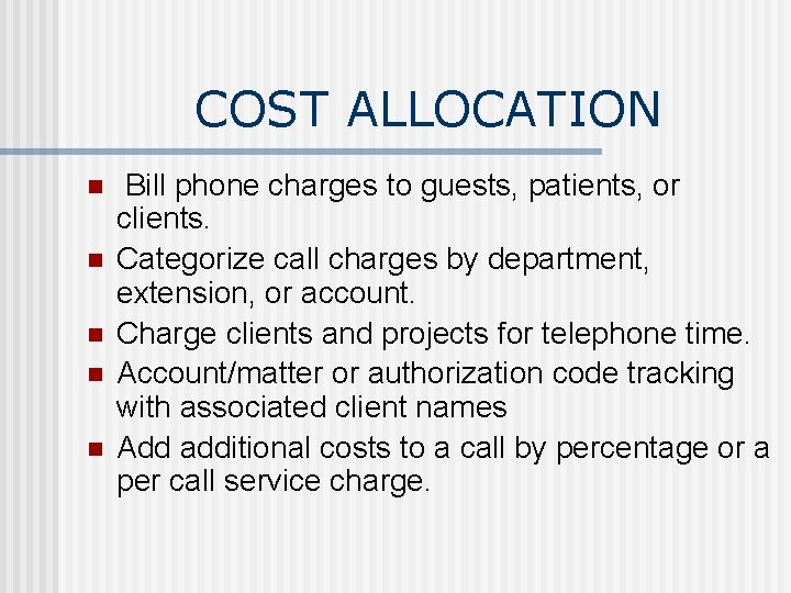COST ALLOCATION n n n Bill phone charges to guests, patients, or clients. Categorize