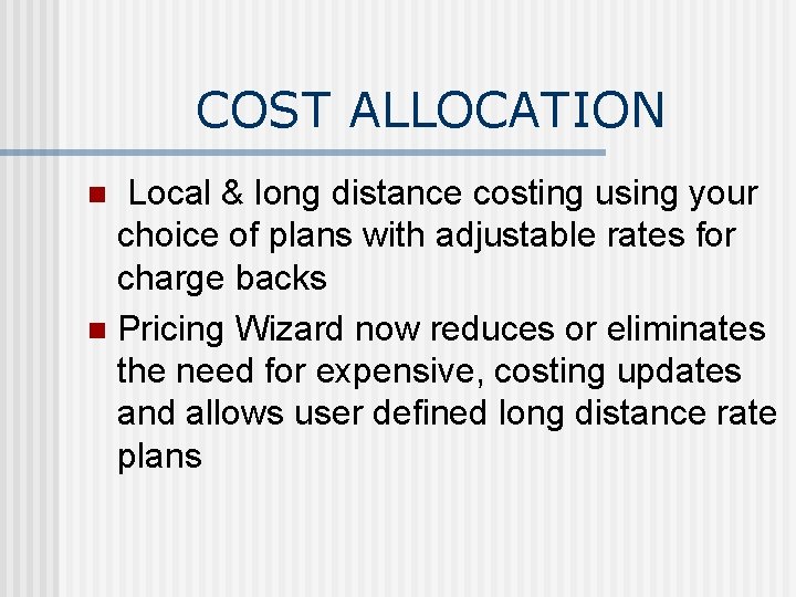 COST ALLOCATION Local & long distance costing using your choice of plans with adjustable