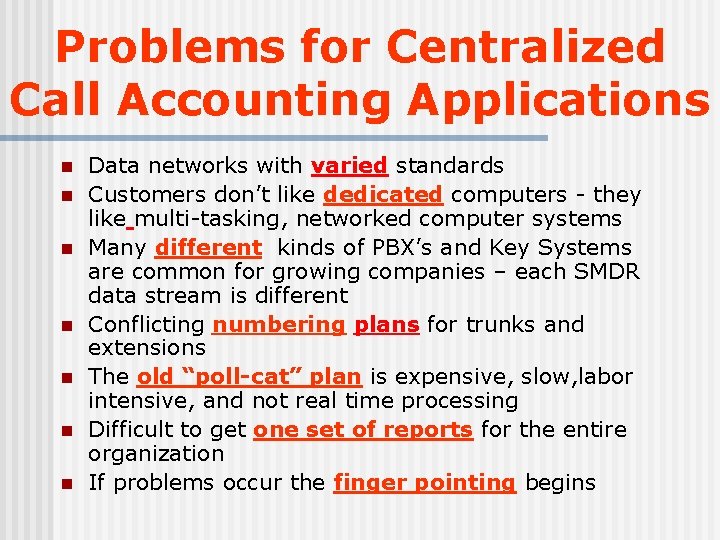 Problems for Centralized Call Accounting Applications n n n n Data networks with varied